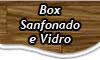 Box Sanfonado e de Vidro